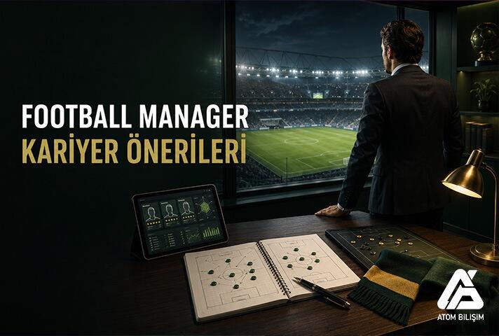 Football Manager Kariyer Önerileri