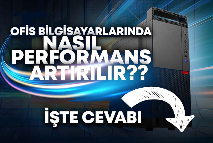 Ofis Bilgisayarlarında Performansı Artırma Stratejileri
