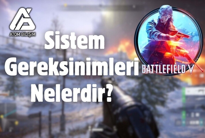 Battlefield 5 Sistem Gereksinimleri Nelerdir?