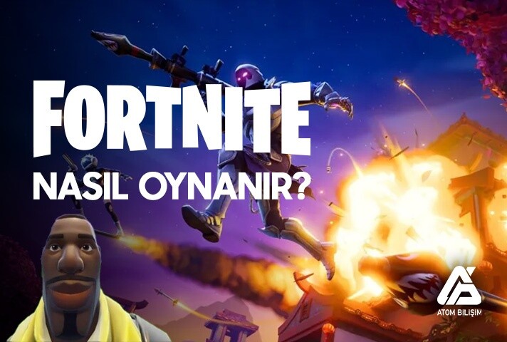 Fortnite Nasıl Oynanır?