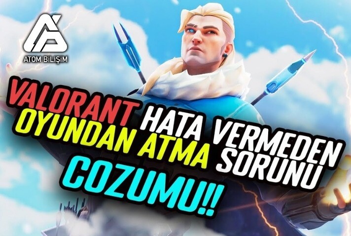 Valorant Oyundan Atma Sorunu ve Çözümleri