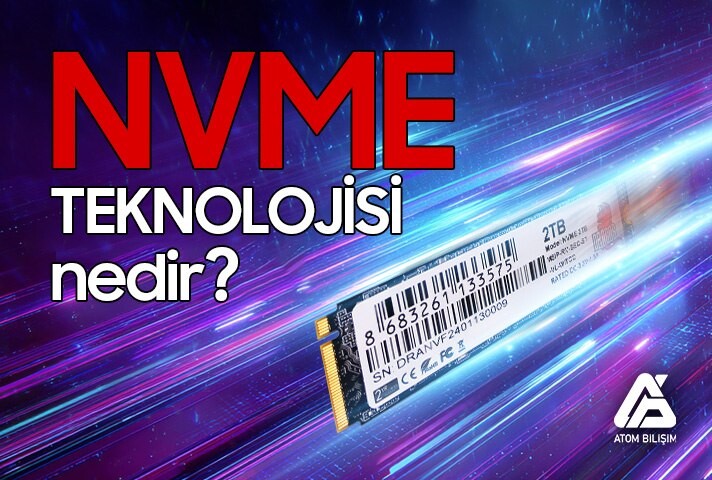 NVMe Teknolojisi Nedir?