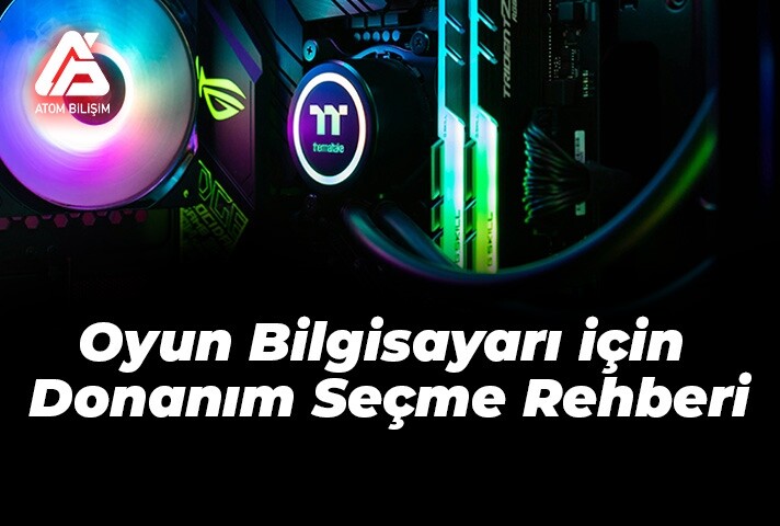 Oyun Bilgisayarı için Donanım Seçme Rehberi