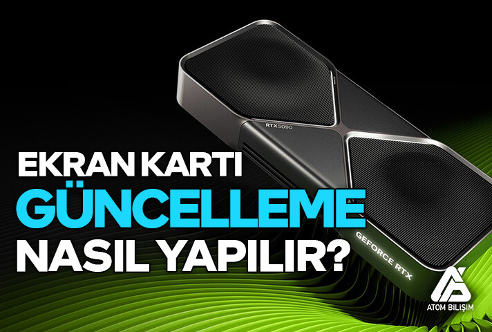 Ekran Kartı Güncellemesi Nasıl Yapılır?