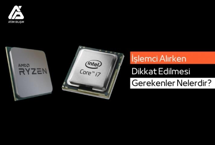 İşlemci Alırken Dikkat Edilmesi Gerekenler Nelerdir?