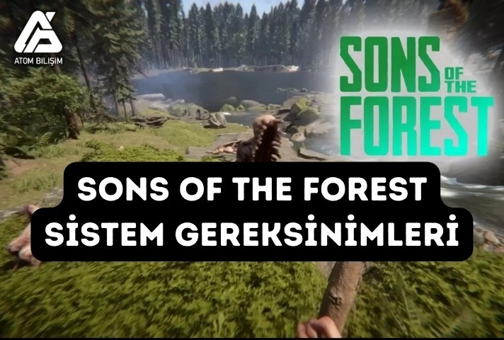 Sons of the Forest Sistem Gereksinimleri Nelerdir?