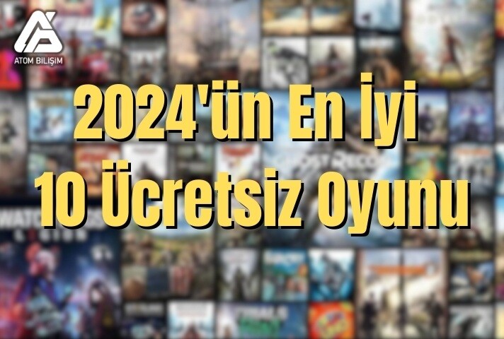 2024'ün En İyi 10 Ücretsiz Oyunu