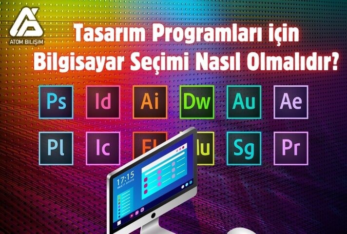 Tasarım Programları için Bilgisayar Seçimi Nasıl Olmalıdır?