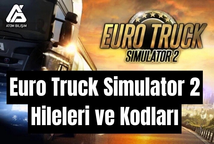 Euro Truck Simulator 2 Hileleri ve Kodları
