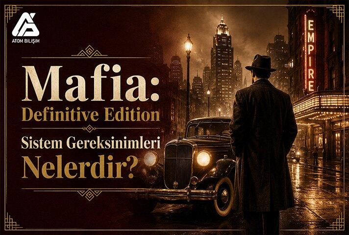 Mafia: Definitive Edition Sistem Gereksinimleri Nelerdir?