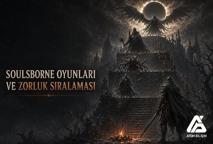 Soulsborne Oyunları ve Zorluk Sıralaması