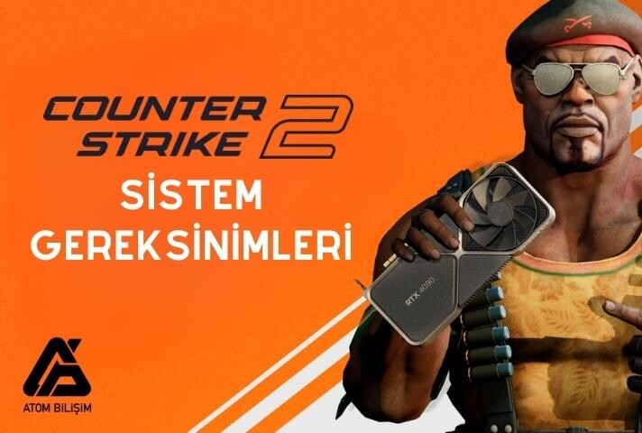 CS:GO 2 Sistem Gereksinimleri Nelerdir? | Atom Bilişim