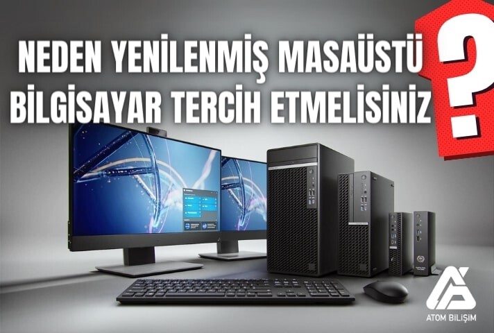 Neden Yenilenmiş Masaüstü Bilgisayar Tercih Etmelisiniz?