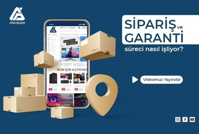 Atom Bilişim'de Sipariş ve Garanti Süreci