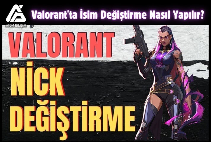 Valorant'ta İsim Değiştirme Nasıl Yapılır?