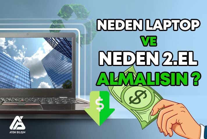 Neden 2. El Laptop Tercih Etmelisiniz?