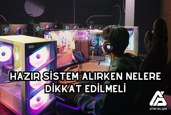 Hazır Sistem Bilgisayar Alırken Dikkat Edilmesi Gerekenler