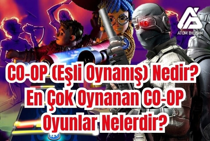 CO-OP (Eşli Oynanış) Nedir? CO-OP ile Multiplayer Oyun Arasındaki Fark Nedir? En Çok Oynanan CO-OP Oyunlar Nelerdir?