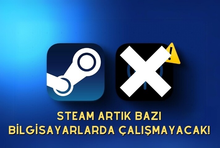 Steam Artık Bazı Bilgisayarlarda Çalışmayacak!