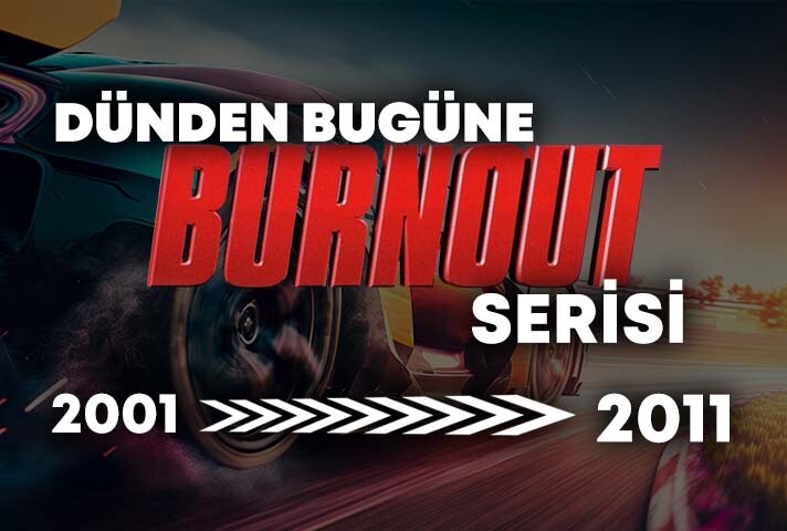 Dünden Bugüne Burnout Serisi