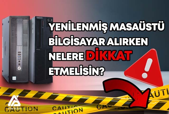 Yenilenmiş Masaüstü Bilgisayar Alırken Dikkat Edilmesi Gerekenler